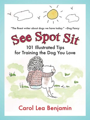 cover image of See Spot Sit: 101 Illustrated Tips for Training the Dog You Love